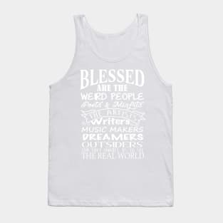 BLESSED are the Weird people,poets & misfits. Tank Top